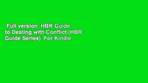 Full version  HBR Guide to Dealing with Conflict (HBR Guide Series)  For Kindle