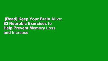 [Read] Keep Your Brain Alive: 83 Neurobic Exercises to Help Prevent Memory Loss and Increase