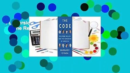 Full version  The Code: Silicon Valley and the Remaking of America  For Online