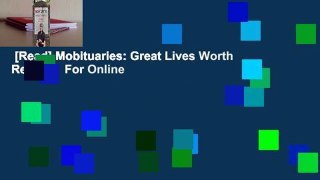 [Read] Mobituaries: Great Lives Worth Reliving  For Online