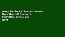About For Books  Southern Women: More Than 100 Stories of Innovators, Artists, and Icons  Best