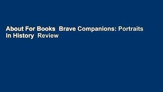 About For Books  Brave Companions: Portraits in History  Review