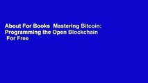 About For Books  Mastering Bitcoin: Programming the Open Blockchain  For Free