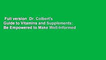 Full version  Dr. Colbert's Guide to Vitamins and Supplements: Be Empowered to Make Well-Informed