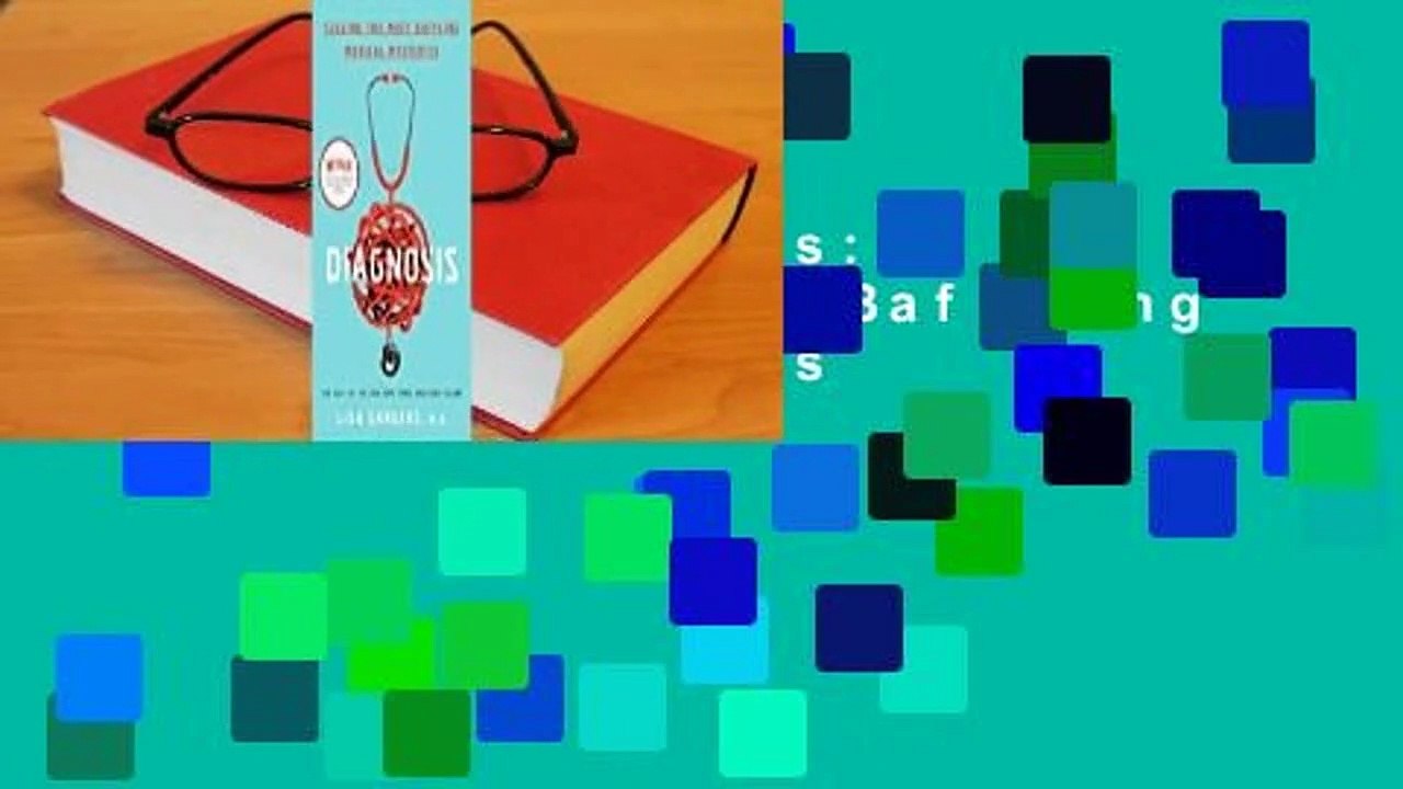 [Read] Diagnosis: Solving the Most Baffling Medical Mysteries  Review