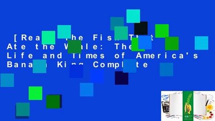 [Read] The Fish That Ate the Whale: The Life and Times of America's Banana King Complete