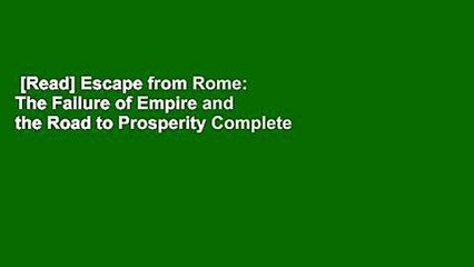 [Read] Escape from Rome: The Failure of Empire and the Road to Prosperity Complete