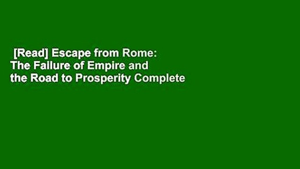 [Read] Escape from Rome: The Failure of Empire and the Road to Prosperity Complete