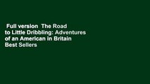 Full version  The Road to Little Dribbling: Adventures of an American in Britain  Best Sellers