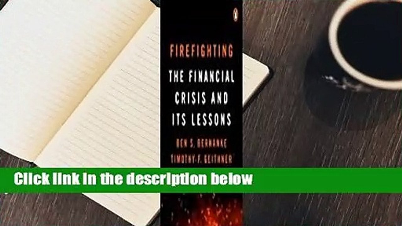 [Read] Firefighting: The Financial Crisis and Its Lessons  For Online