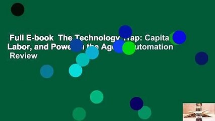 Full E-book  The Technology Trap: Capital, Labor, and Power in the Age of Automation  Review