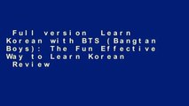 Full version  Learn Korean with BTS (Bangtan Boys): The Fun Effective Way to Learn Korean  Review