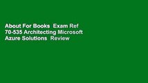 About For Books  Exam Ref 70-535 Architecting Microsoft Azure Solutions  Review