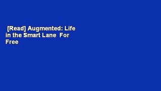 [Read] Augmented: Life in the Smart Lane  For Free