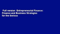 Full version  Entrepreneurial Finance: Finance and Business Strategies for the Serious