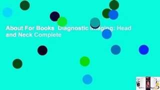 About For Books  Diagnostic Imaging: Head and Neck Complete
