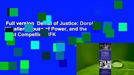 Full version  Denial of Justice: Dorothy Kilgallen, Abuse of Power, and the Most Compelling JFK