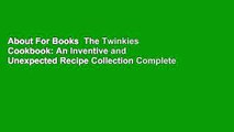 About For Books  The Twinkies Cookbook: An Inventive and Unexpected Recipe Collection Complete