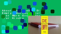 About For Books  Die Empty: Unleash Your Best Work Every Day  For Kindle