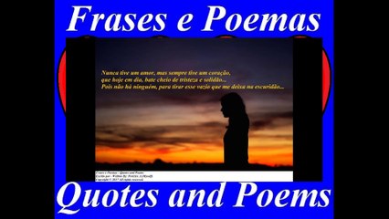 Nunca tive um amor, mas sempre tive um coração, que bate de tristeza e solidão... [Frases e Poemas]
