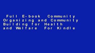 Full E-book  Community Organizing and Community Building for Health and Welfare  For Kindle