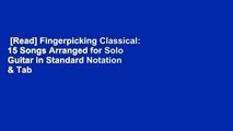 [Read] Fingerpicking Classical: 15 Songs Arranged for Solo Guitar in Standard Notation & Tab  For