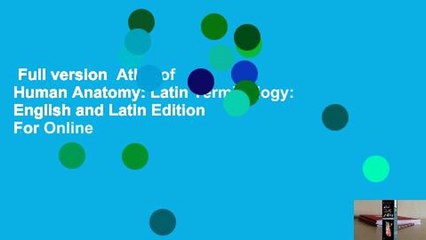 Full version  Atlas of Human Anatomy: Latin Terminology: English and Latin Edition  For Online
