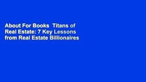 About For Books  Titans of Real Estate: 7 Key Lessons from Real Estate Billionaires  For Online
