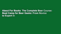About For Books  The Complete Beer Course: Boot Camp for Beer Geeks: From Novice to Expert in