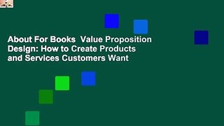 About For Books  Value Proposition Design: How to Create Products and Services Customers Want