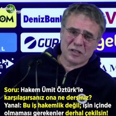 Ersun Yanal: "Bu iş hakemlik değil; işin içinde olmaması gerekenler derhal çekilsin!"