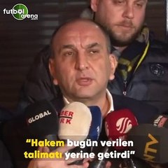 Semih Özsoy: "Hakem bugün verilen talimatı yerine getirdi"