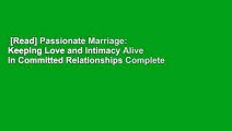 [Read] Passionate Marriage: Keeping Love and Intimacy Alive in Committed Relationships Complete