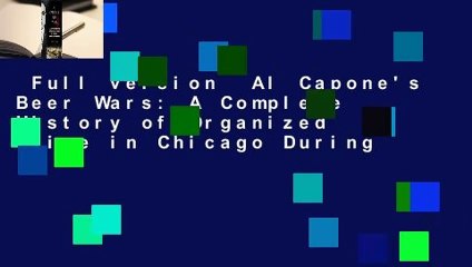 Full version  Al Capone's Beer Wars: A Complete History of Organized Crime in Chicago During