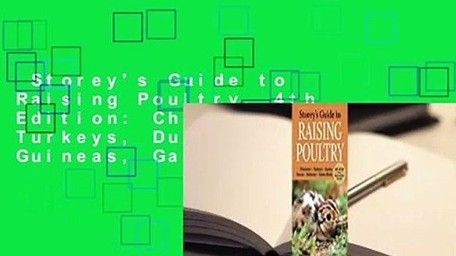Storey's Guide to Raising Poultry, 4th Edition: Chickens, Turkeys, Ducks, Geese, Guineas, Game