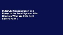 [KINDLE] Concentration and Power in the Food System: Who Controls What We Eat? Best Sellers Rank :