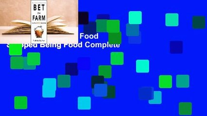 Bet the Farm: How Food Stopped Being Food Complete