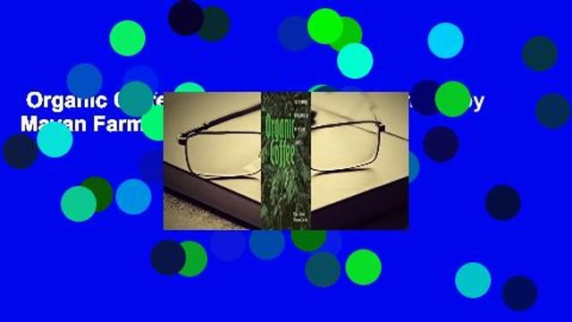 Organic Coffee: Sustainable Development by Mayan Farmers For Kindle