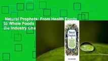 Natural Prophets: From Health Foods to Whole Foods - How the Pioneers of the Industry Changed the