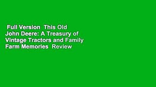 Full Version  This Old John Deere: A Treasury of Vintage Tractors and Family Farm Memories  Review