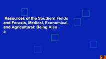 Resources of the Southern Fields and Forests, Medical, Economical, and Agricultural: Being Also a