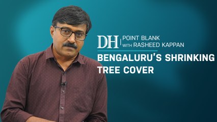 Bengaluru’s shrinking tree cover