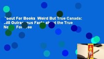 About For Books  Weird But True Canada: 300 Outrageous Facts about the True North  For Free