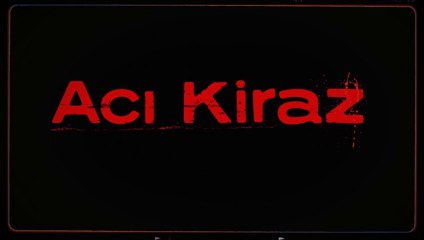 Acı Kiraz | Fragman