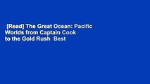 [Read] The Great Ocean: Pacific Worlds from Captain Cook to the Gold Rush  Best Sellers Rank : #4