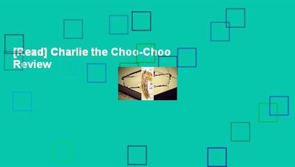 [Read] Charlie the Choo-Choo  Review