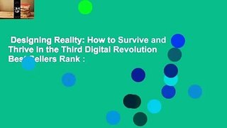 Designing Reality: How to Survive and Thrive in the Third Digital Revolution  Best Sellers Rank :