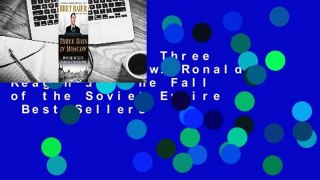Full E-book  Three Days in Moscow: Ronald Reagan and the Fall of the Soviet Empire  Best Sellers
