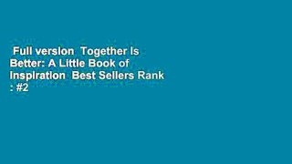 Full version  Together Is Better: A Little Book of Inspiration  Best Sellers Rank : #2