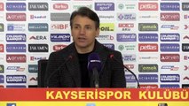 Hes Kablo Kayserispor - Fraport TAV Antalyaspor maçının ardından
